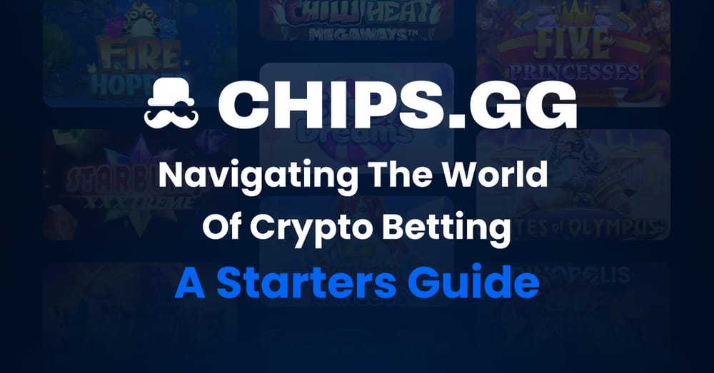 Crypto Betting for Beginners Start Winning with Chips.gg
