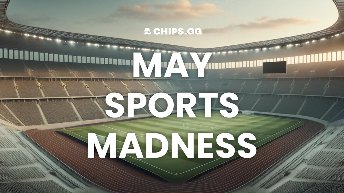 May 2024 Sports Betting Frenzy on Chips.gg