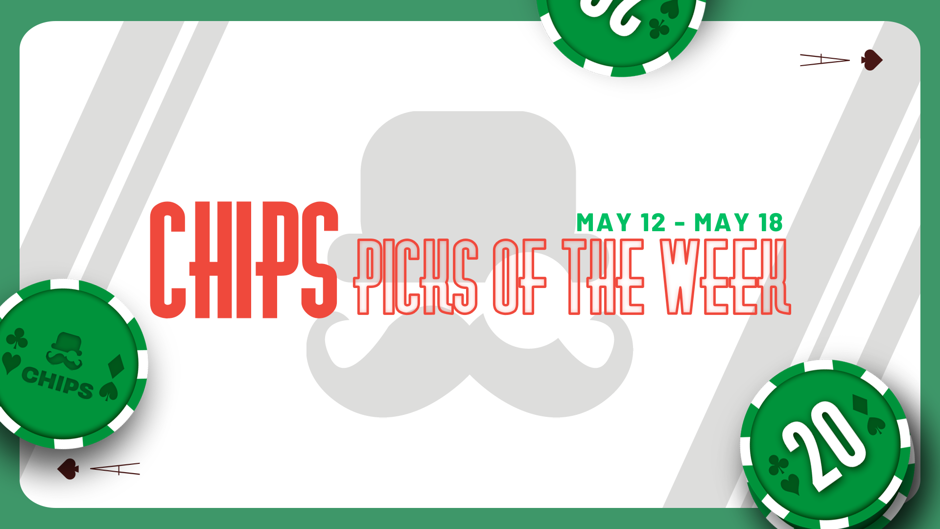 Chips Picks of the Week (May 12- May 18)