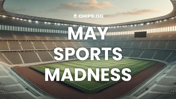 A photo of a brightly lit sports stadium with text overlay that reads May, Sports, Madness and Chips.gg logo