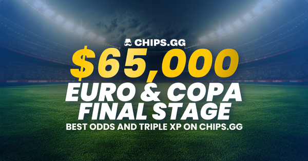 $65,000 EURO & Copa Final Stage - Best odds and triple xp on Chips.gg