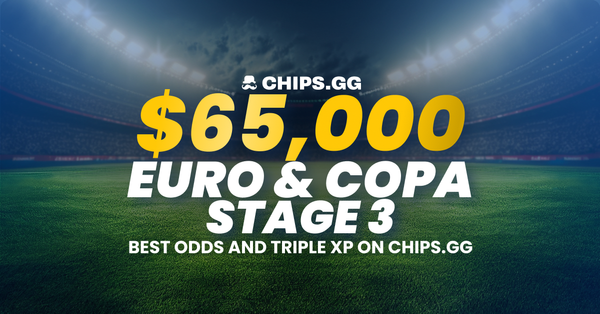 $65,000 EURO & Copa Stage 3 - Best odds and triple xp on Chips.gg