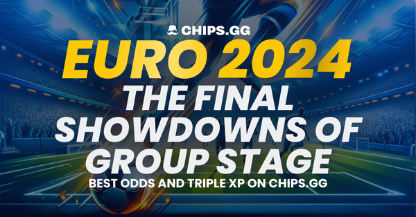 EURO 2024 The Final Showdowns of Group Stage - Best odds and triple xp on Chips.gg