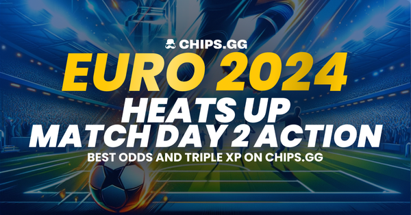 EURO 2024 Heats Up Match Day 2 Action - Best odds and triple xp on Chips.gg