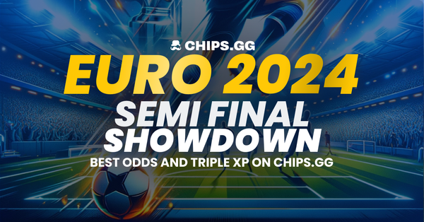 EURO 2024 Semi Final Showdown - Best odds and triple xp on Chips.gg
