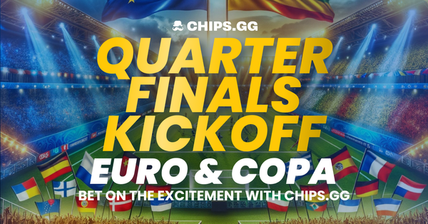 Quarter Finals Kickoff Euro & Copa 2024 - Bet on the excitement with Chips.gg