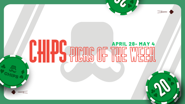 Chips Picks of the Week (April 28- May 4)