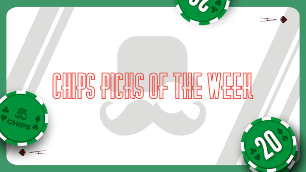 Chips Picks of the Week (July 7 - July 13)