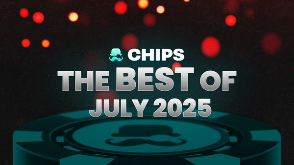 Chips.gg Monthly Recap: The Best of July 2025